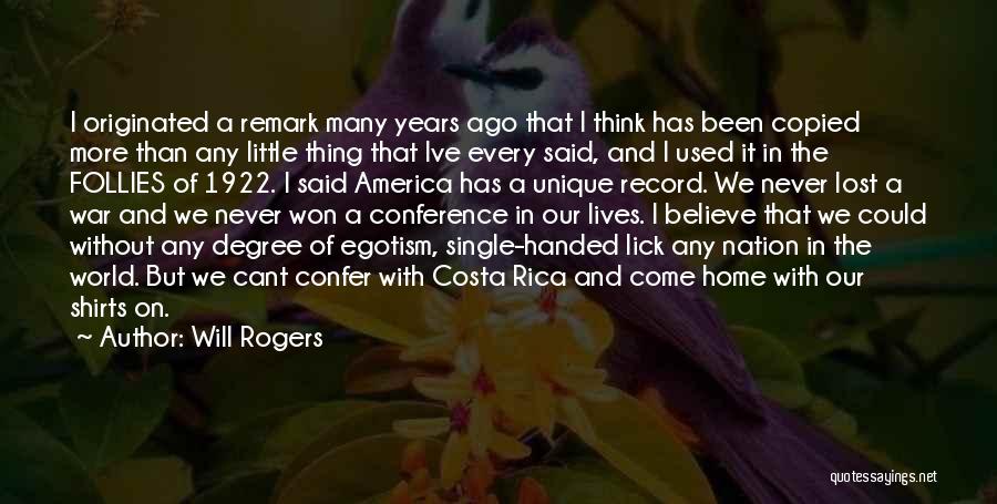 Will Rogers Quotes: I Originated A Remark Many Years Ago That I Think Has Been Copied More Than Any Little Thing That Ive