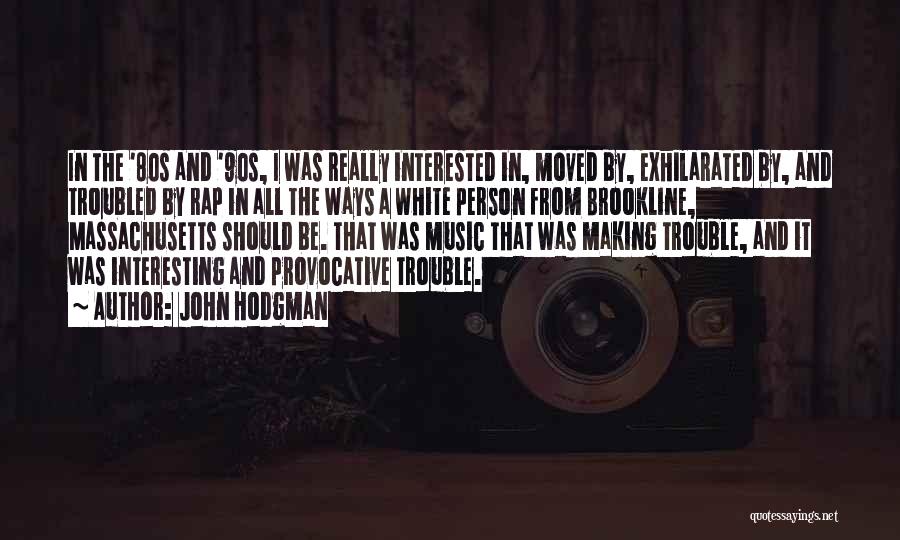 John Hodgman Quotes: In The '80s And '90s, I Was Really Interested In, Moved By, Exhilarated By, And Troubled By Rap In All