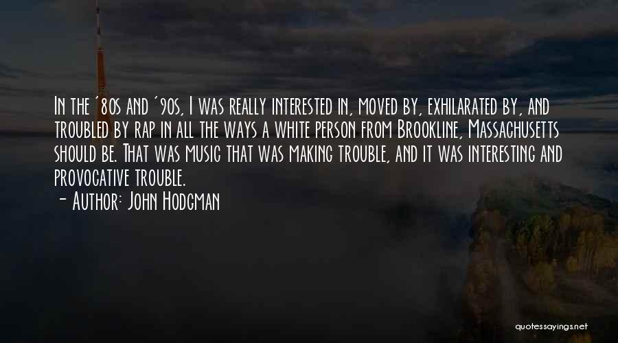 John Hodgman Quotes: In The '80s And '90s, I Was Really Interested In, Moved By, Exhilarated By, And Troubled By Rap In All