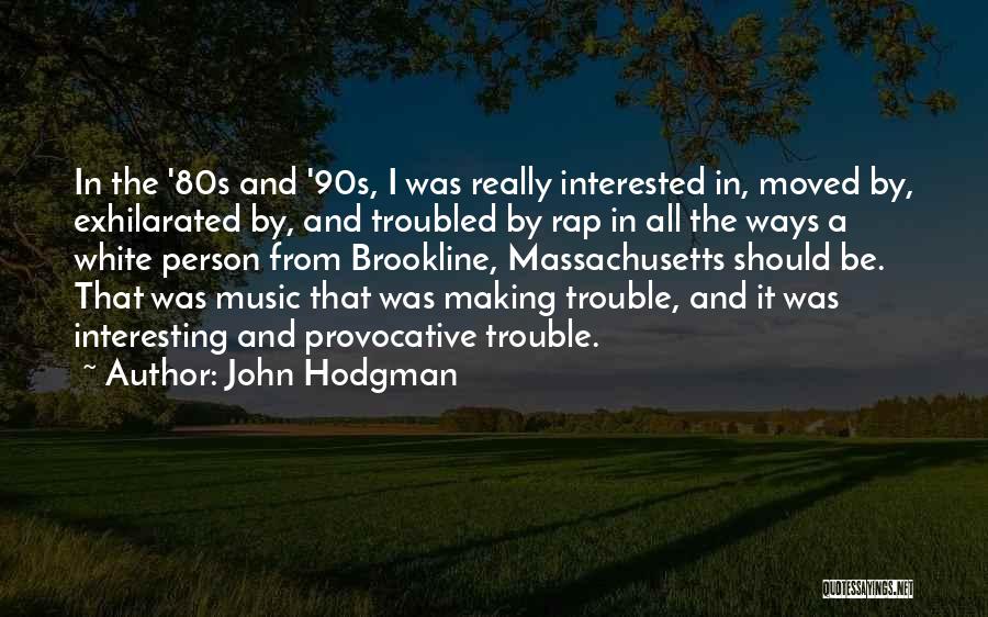 John Hodgman Quotes: In The '80s And '90s, I Was Really Interested In, Moved By, Exhilarated By, And Troubled By Rap In All