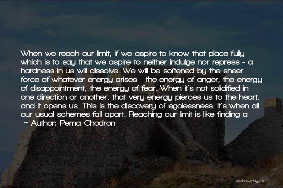 Pema Chodron Quotes: When We Reach Our Limit, If We Aspire To Know That Place Fully - Which Is To Say That We