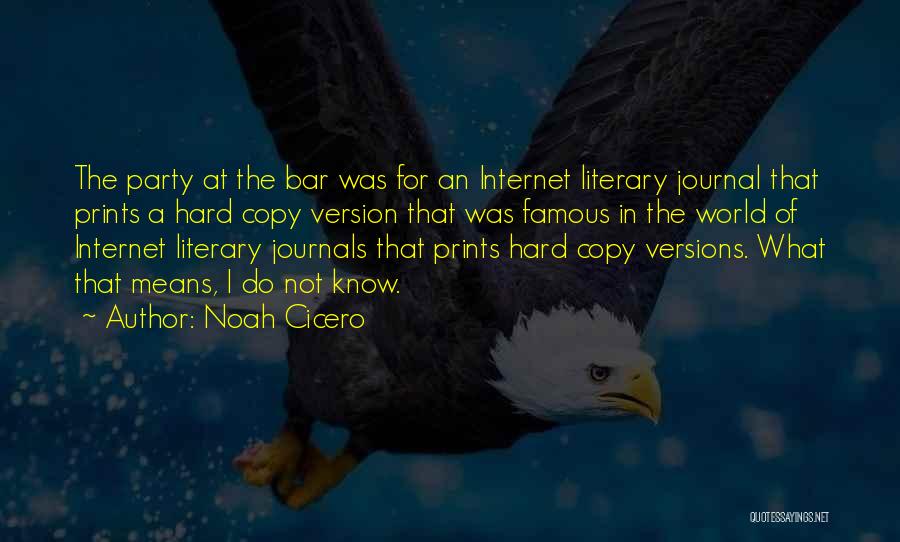 Noah Cicero Quotes: The Party At The Bar Was For An Internet Literary Journal That Prints A Hard Copy Version That Was Famous