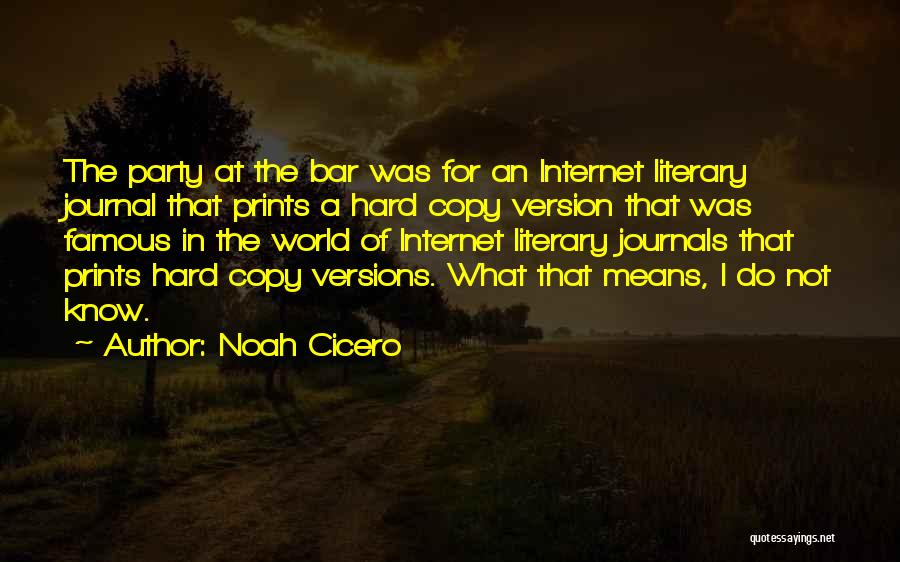 Noah Cicero Quotes: The Party At The Bar Was For An Internet Literary Journal That Prints A Hard Copy Version That Was Famous