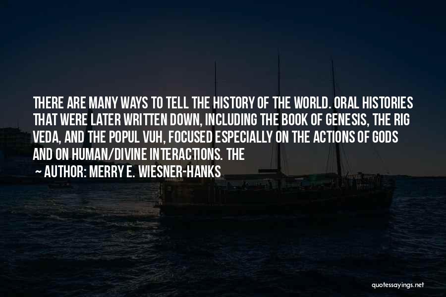 Merry E. Wiesner-Hanks Quotes: There Are Many Ways To Tell The History Of The World. Oral Histories That Were Later Written Down, Including The