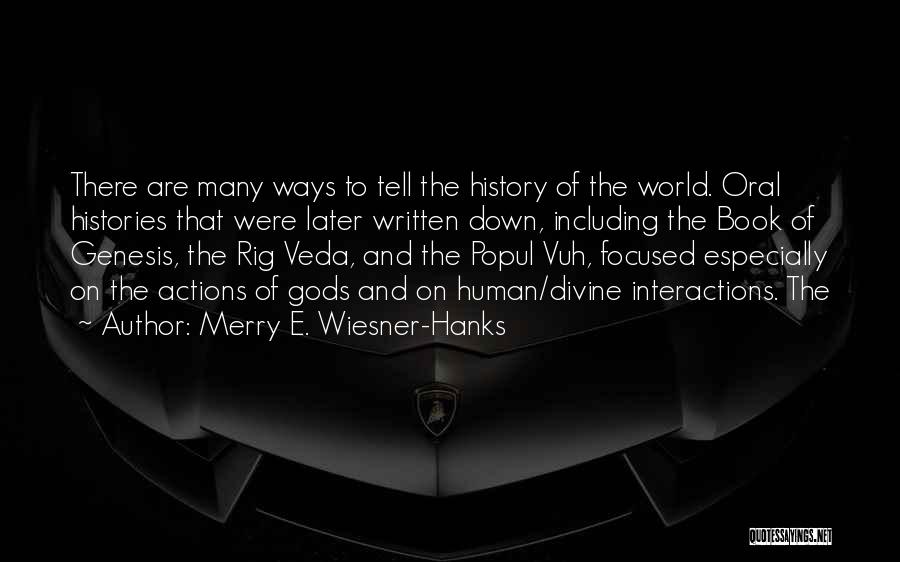 Merry E. Wiesner-Hanks Quotes: There Are Many Ways To Tell The History Of The World. Oral Histories That Were Later Written Down, Including The