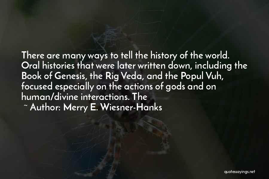 Merry E. Wiesner-Hanks Quotes: There Are Many Ways To Tell The History Of The World. Oral Histories That Were Later Written Down, Including The