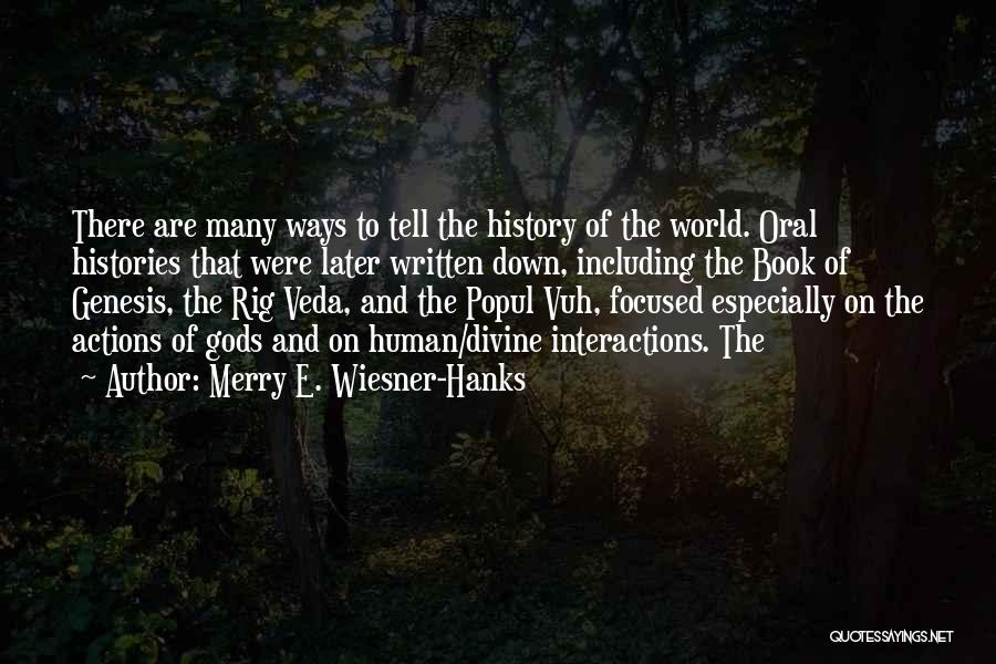 Merry E. Wiesner-Hanks Quotes: There Are Many Ways To Tell The History Of The World. Oral Histories That Were Later Written Down, Including The