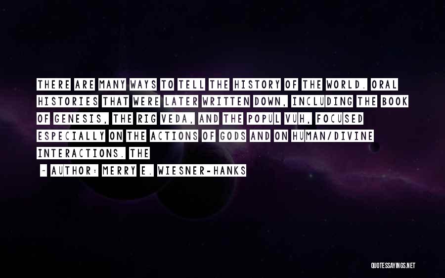 Merry E. Wiesner-Hanks Quotes: There Are Many Ways To Tell The History Of The World. Oral Histories That Were Later Written Down, Including The