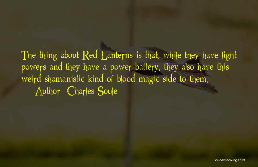 Charles Soule Quotes: The Thing About Red Lanterns Is That, While They Have Light Powers And They Have A Power Battery, They Also