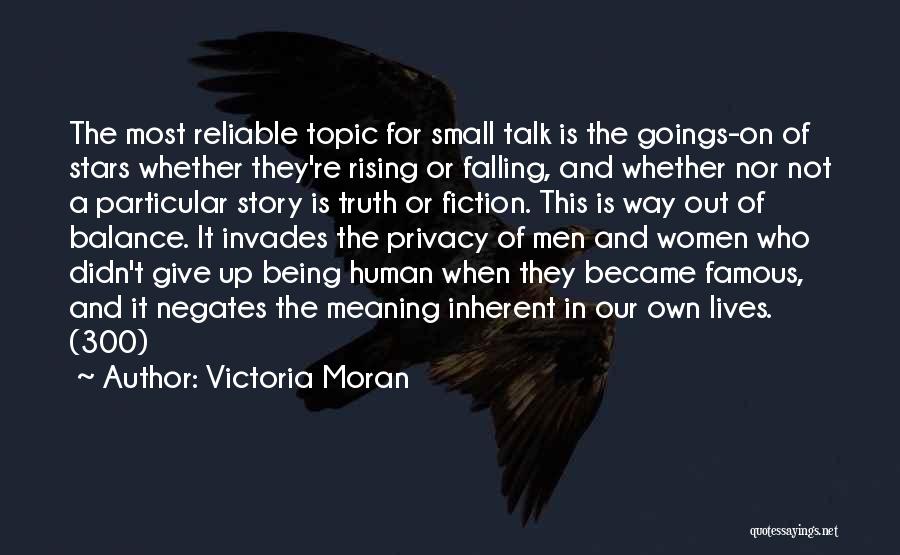 Victoria Moran Quotes: The Most Reliable Topic For Small Talk Is The Goings-on Of Stars Whether They're Rising Or Falling, And Whether Nor