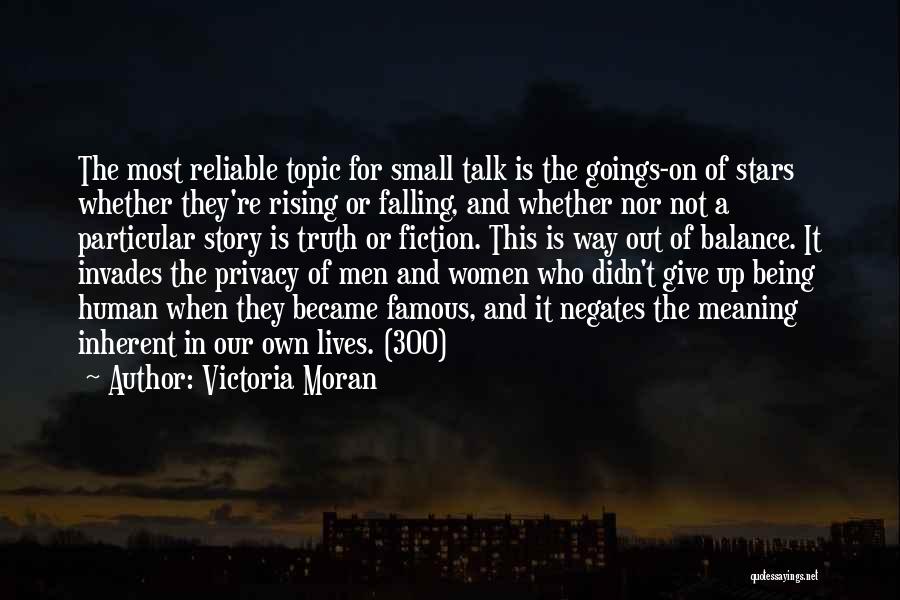 Victoria Moran Quotes: The Most Reliable Topic For Small Talk Is The Goings-on Of Stars Whether They're Rising Or Falling, And Whether Nor
