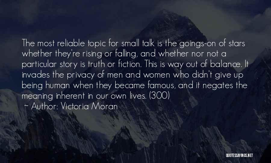 Victoria Moran Quotes: The Most Reliable Topic For Small Talk Is The Goings-on Of Stars Whether They're Rising Or Falling, And Whether Nor