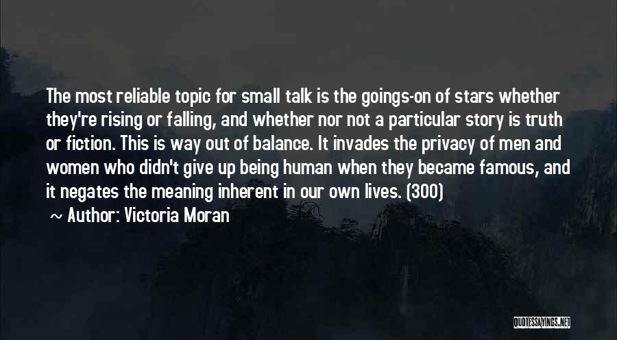 Victoria Moran Quotes: The Most Reliable Topic For Small Talk Is The Goings-on Of Stars Whether They're Rising Or Falling, And Whether Nor