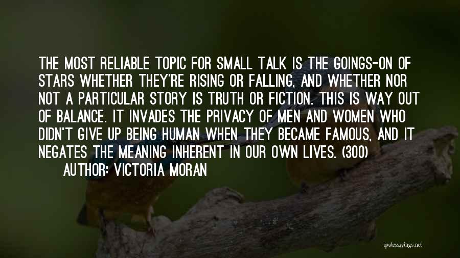 Victoria Moran Quotes: The Most Reliable Topic For Small Talk Is The Goings-on Of Stars Whether They're Rising Or Falling, And Whether Nor