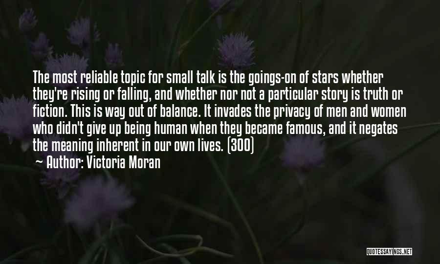 Victoria Moran Quotes: The Most Reliable Topic For Small Talk Is The Goings-on Of Stars Whether They're Rising Or Falling, And Whether Nor