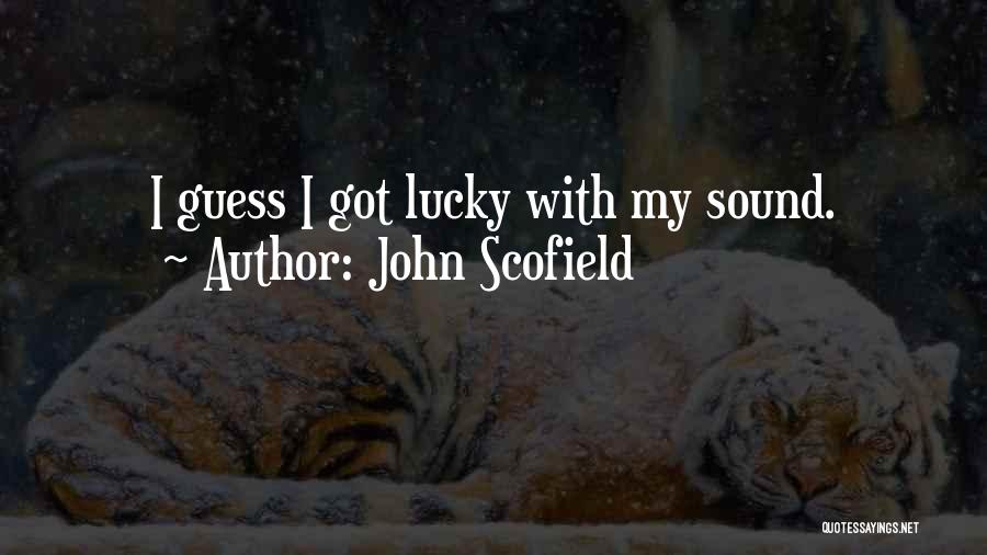 John Scofield Quotes: I Guess I Got Lucky With My Sound.