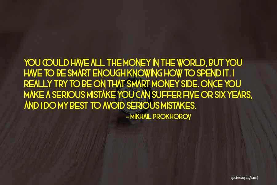 8691 Quotes By Mikhail Prokhorov 8691 Quotes By Mikhail Prokhorov
