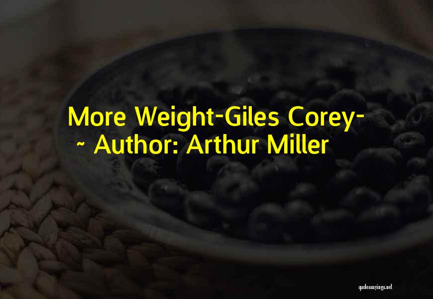 Arthur Miller Quotes: More Weight-giles Corey-