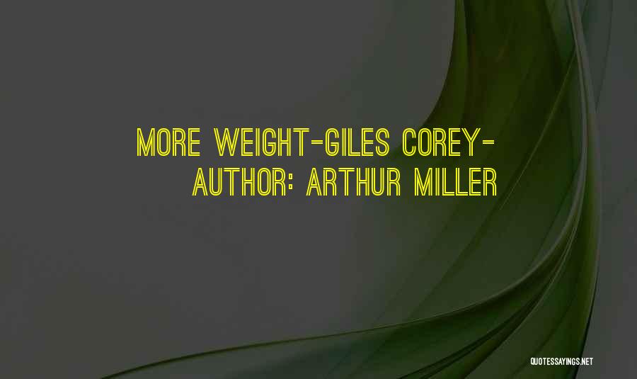 Arthur Miller Quotes: More Weight-giles Corey-