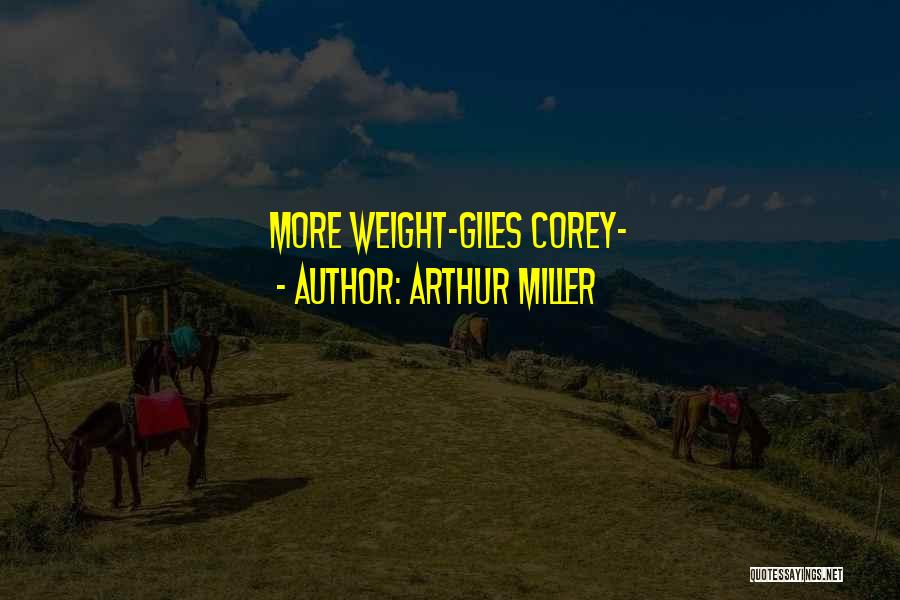 Arthur Miller Quotes: More Weight-giles Corey-