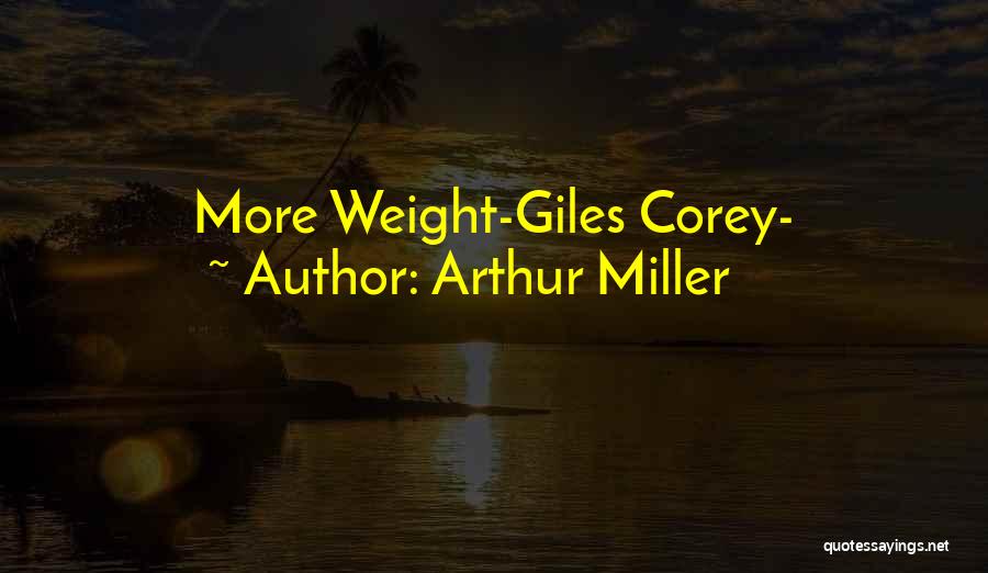 Arthur Miller Quotes: More Weight-giles Corey-