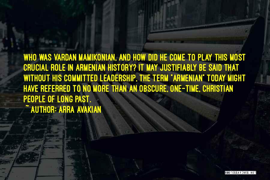 Arra Avakian Quotes: Who Was Vardan Mamikonian, And How Did He Come To Play This Most Crucial Role In Armenian History? It May