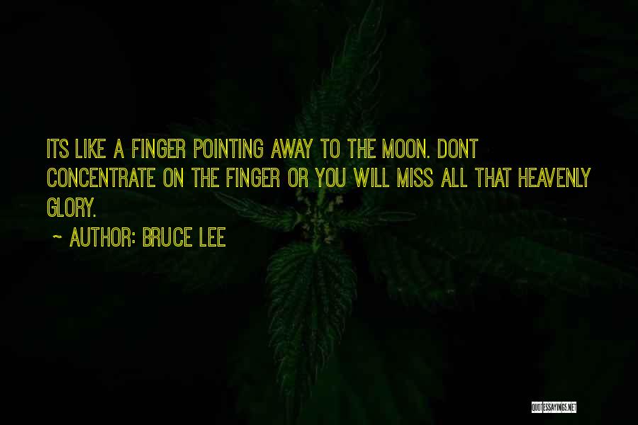 Bruce Lee Quotes: Its Like A Finger Pointing Away To The Moon. Dont Concentrate On The Finger Or You Will Miss All That