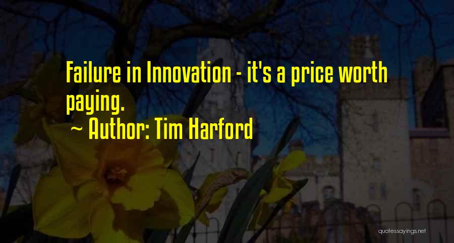 Tim Harford Quotes: Failure In Innovation - It's A Price Worth Paying.