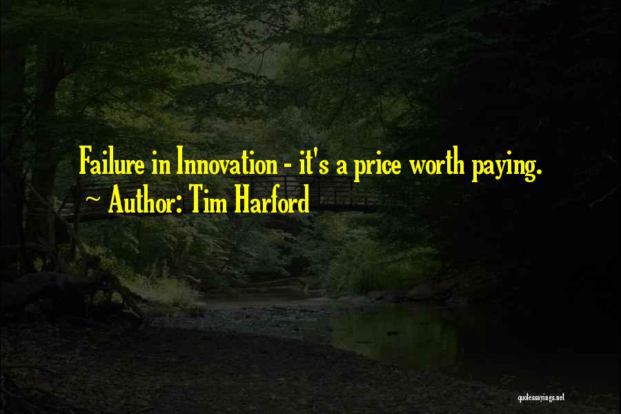 Tim Harford Quotes: Failure In Innovation - It's A Price Worth Paying.