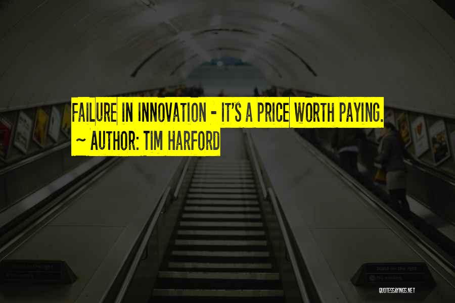 Tim Harford Quotes: Failure In Innovation - It's A Price Worth Paying.