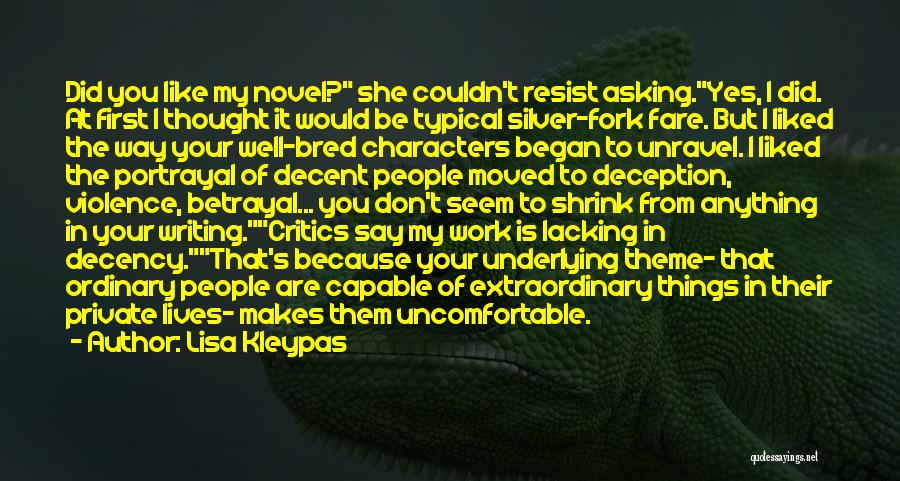 Lisa Kleypas Quotes: Did You Like My Novel? She Couldn't Resist Asking.yes, I Did. At First I Thought It Would Be Typical Silver-fork