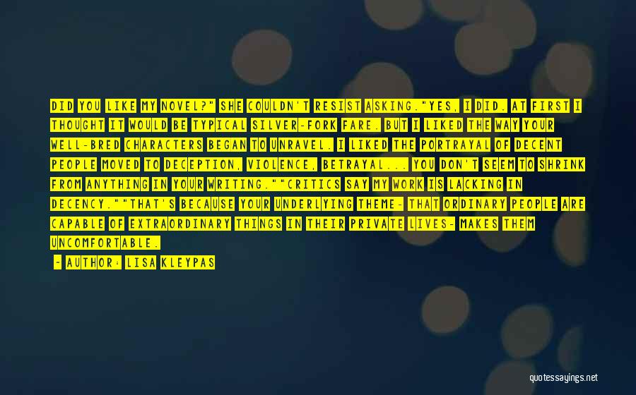 Lisa Kleypas Quotes: Did You Like My Novel? She Couldn't Resist Asking.yes, I Did. At First I Thought It Would Be Typical Silver-fork