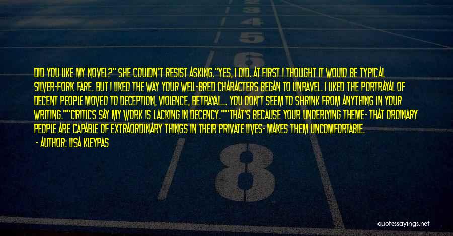 Lisa Kleypas Quotes: Did You Like My Novel? She Couldn't Resist Asking.yes, I Did. At First I Thought It Would Be Typical Silver-fork
