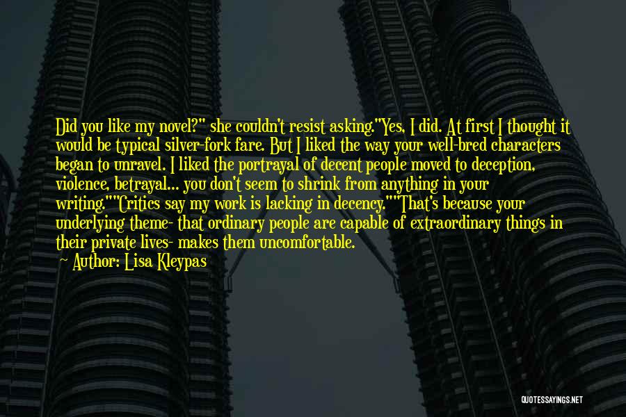 Lisa Kleypas Quotes: Did You Like My Novel? She Couldn't Resist Asking.yes, I Did. At First I Thought It Would Be Typical Silver-fork