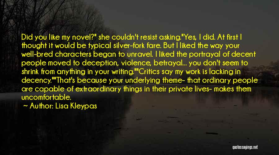 Lisa Kleypas Quotes: Did You Like My Novel? She Couldn't Resist Asking.yes, I Did. At First I Thought It Would Be Typical Silver-fork