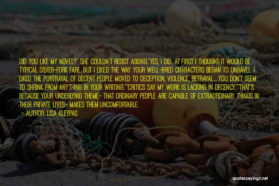 Lisa Kleypas Quotes: Did You Like My Novel? She Couldn't Resist Asking.yes, I Did. At First I Thought It Would Be Typical Silver-fork