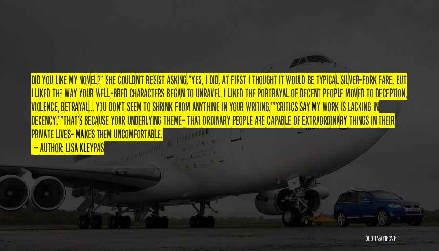 Lisa Kleypas Quotes: Did You Like My Novel? She Couldn't Resist Asking.yes, I Did. At First I Thought It Would Be Typical Silver-fork