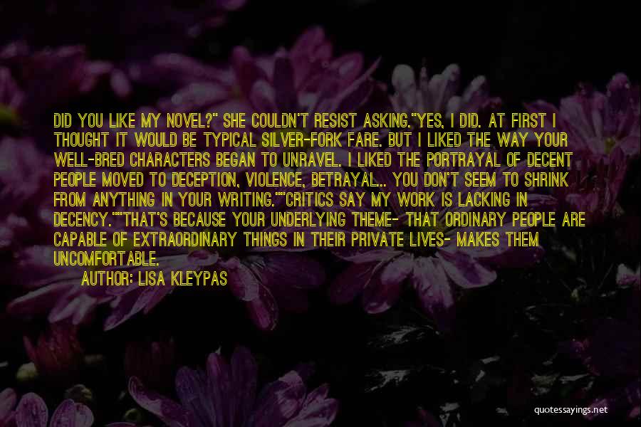 Lisa Kleypas Quotes: Did You Like My Novel? She Couldn't Resist Asking.yes, I Did. At First I Thought It Would Be Typical Silver-fork