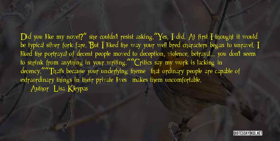 Lisa Kleypas Quotes: Did You Like My Novel? She Couldn't Resist Asking.yes, I Did. At First I Thought It Would Be Typical Silver-fork