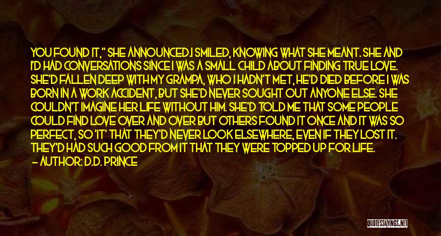 D.D. Prince Quotes: You Found It, She Announced.i Smiled, Knowing What She Meant. She And I'd Had Conversations Since I Was A Small