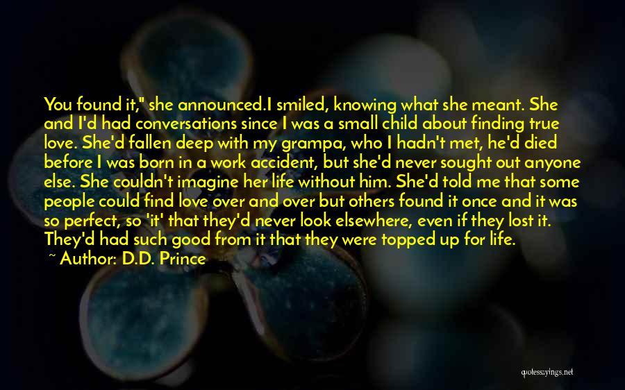 D.D. Prince Quotes: You Found It, She Announced.i Smiled, Knowing What She Meant. She And I'd Had Conversations Since I Was A Small