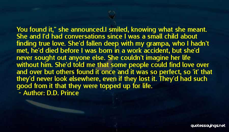 D.D. Prince Quotes: You Found It, She Announced.i Smiled, Knowing What She Meant. She And I'd Had Conversations Since I Was A Small