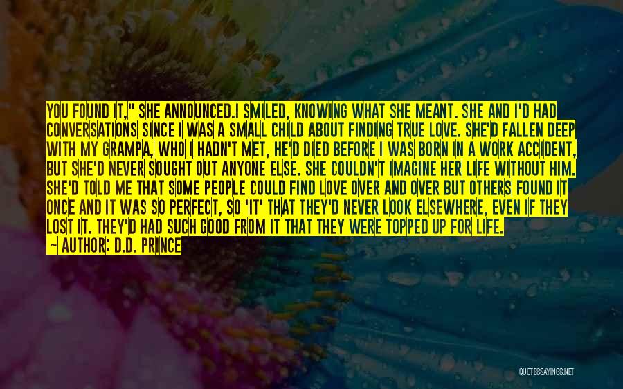 D.D. Prince Quotes: You Found It, She Announced.i Smiled, Knowing What She Meant. She And I'd Had Conversations Since I Was A Small