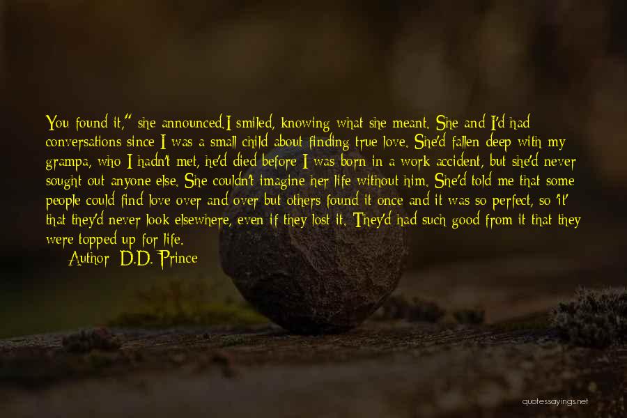 D.D. Prince Quotes: You Found It, She Announced.i Smiled, Knowing What She Meant. She And I'd Had Conversations Since I Was A Small