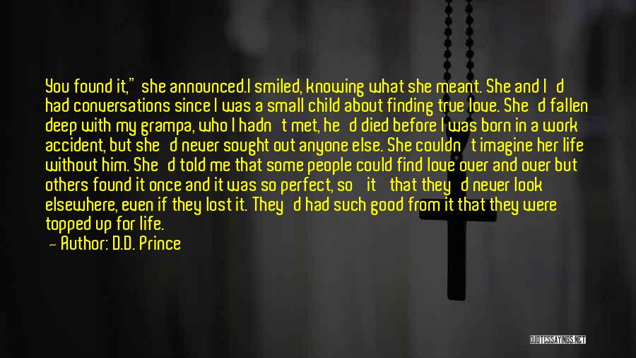 D.D. Prince Quotes: You Found It, She Announced.i Smiled, Knowing What She Meant. She And I'd Had Conversations Since I Was A Small