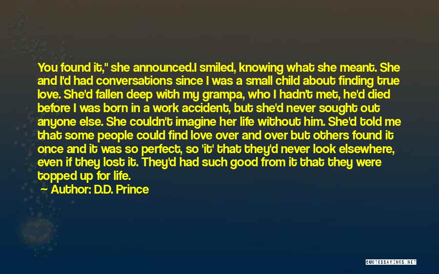 D.D. Prince Quotes: You Found It, She Announced.i Smiled, Knowing What She Meant. She And I'd Had Conversations Since I Was A Small