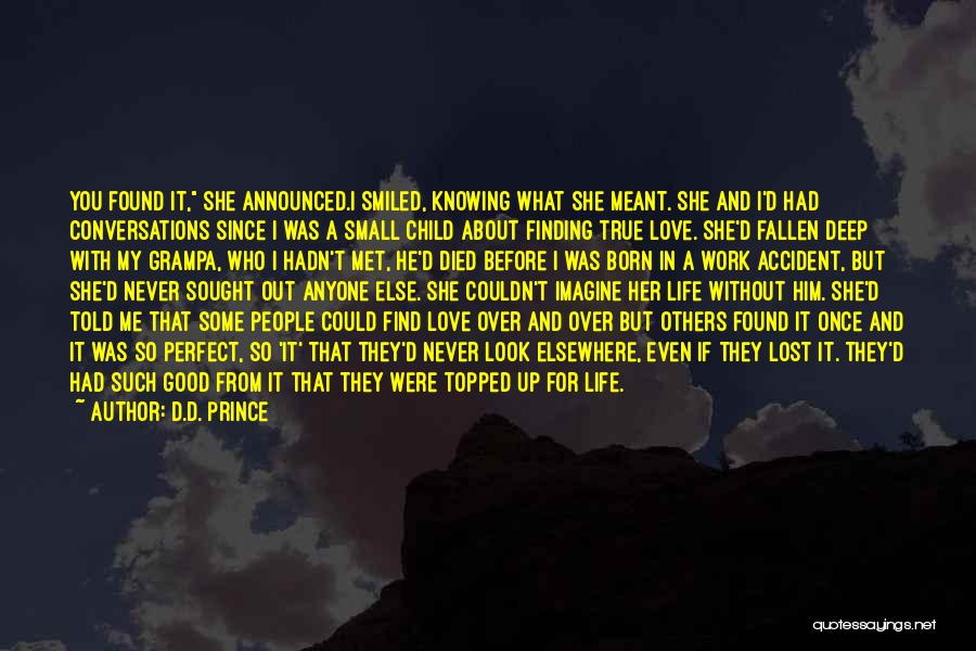 D.D. Prince Quotes: You Found It, She Announced.i Smiled, Knowing What She Meant. She And I'd Had Conversations Since I Was A Small