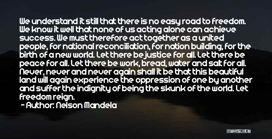 Nelson Mandela Quotes: We Understand It Still That There Is No Easy Road To Freedom. We Know It Well That None Of Us