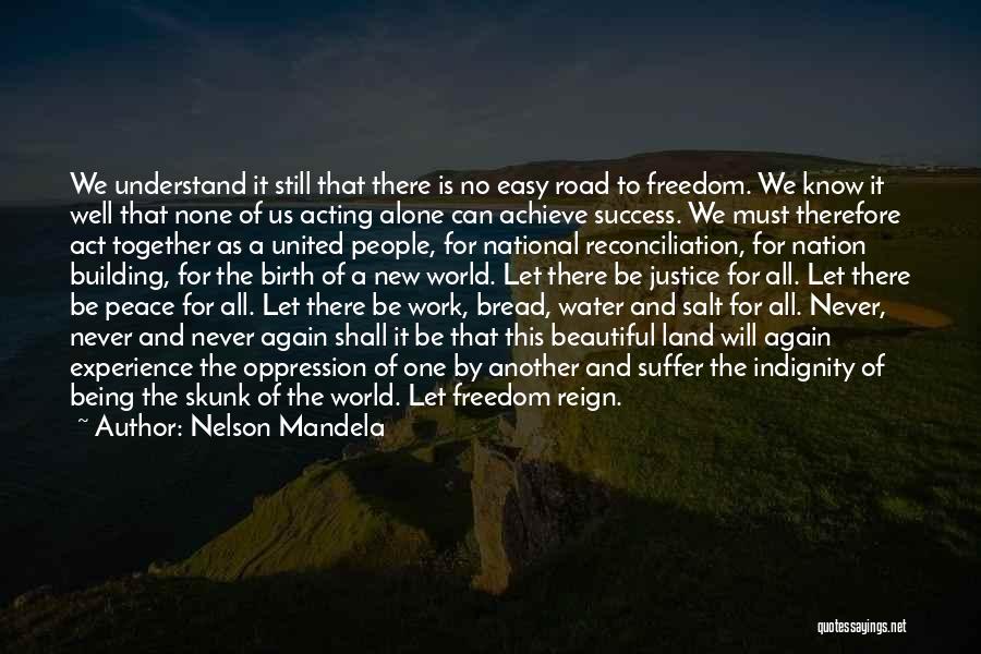 Nelson Mandela Quotes: We Understand It Still That There Is No Easy Road To Freedom. We Know It Well That None Of Us