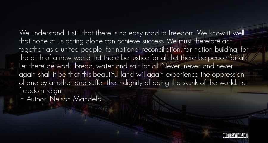 Nelson Mandela Quotes: We Understand It Still That There Is No Easy Road To Freedom. We Know It Well That None Of Us